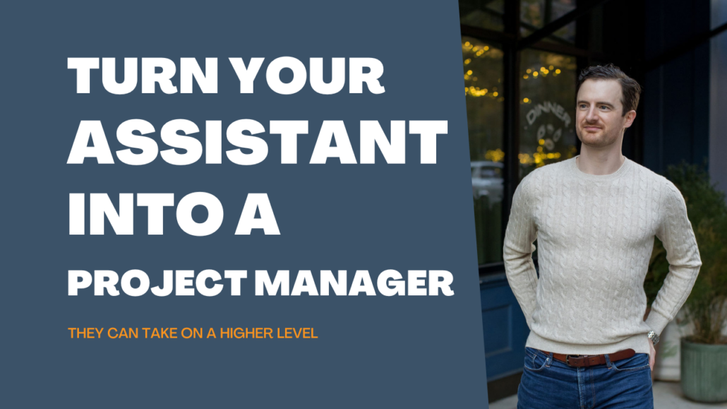 Transforming Your Assistant From Task Manager to Project Manager